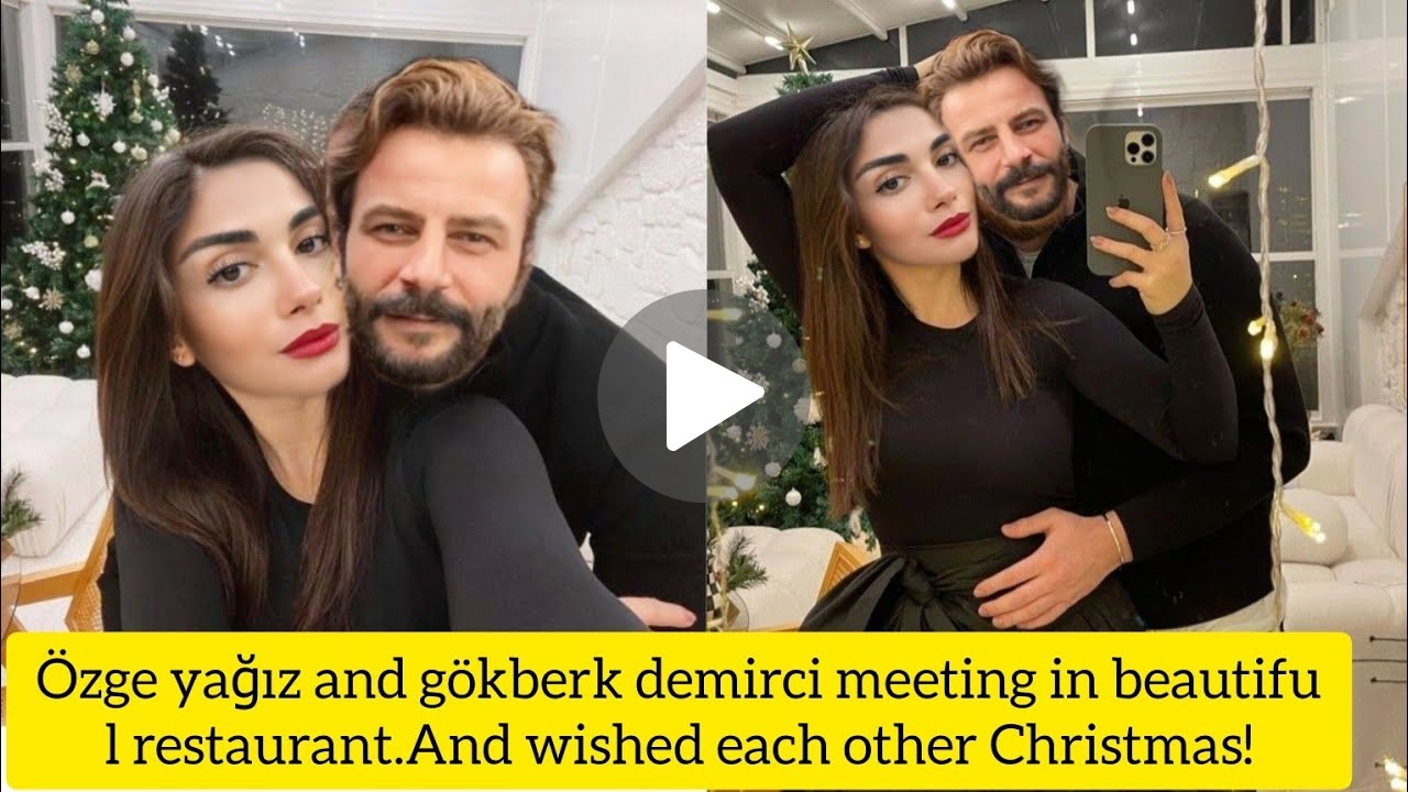 Özge Yağız and Gökberk Demirci's Romantic Encounter at a Beautiful Restaurant: A Christmas Wish Come True