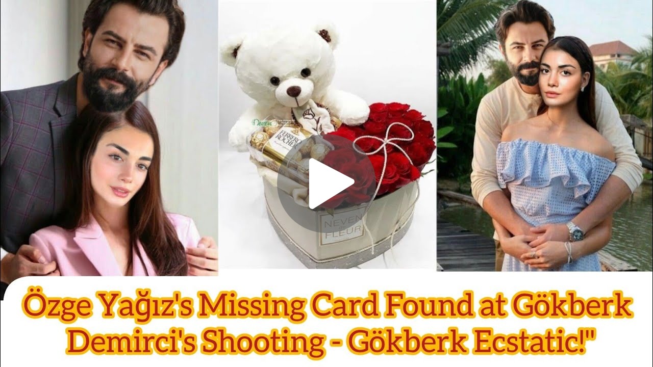 Özge Yağız's Missing Card Found at Gökberk Demirci's Shooting