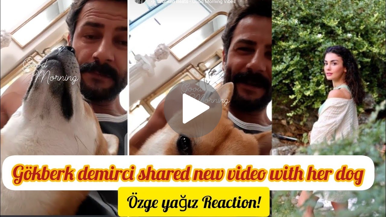 Gökberk Demirci Shares New Video With Her Dog: Özge Yağız Reaction