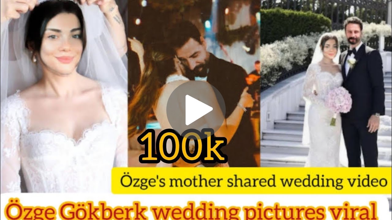 Özge yagiz gökberk demirci wedding photos viral ozge mother reaction video