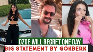 Why Gökberk Demirci Believes Özge Yağız Will Regret Her Choices